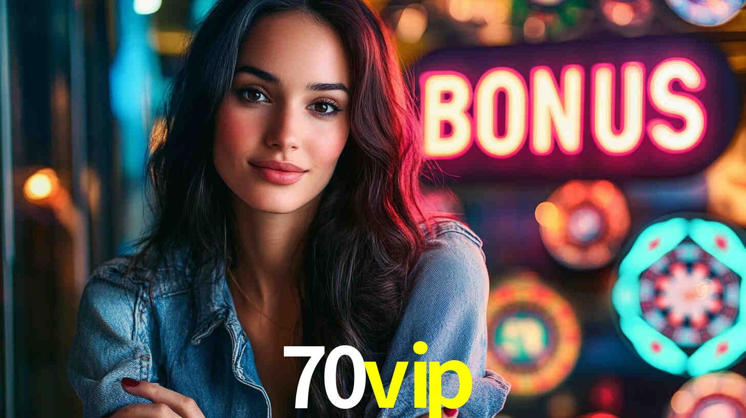 70vip - Cassino Oficial e Confiável - 70vip.com